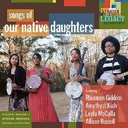 Songs of Our Native Daughters - Vinile LP di Our Native Daughters