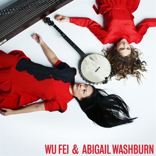Wu Fei & Abigail Washburn - Vinile LP di Wu Fei