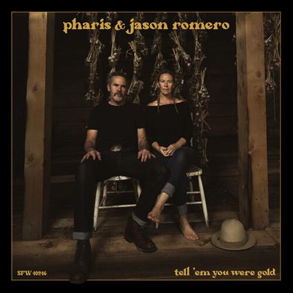 Tell 'Em You Were Gold - Vinile LP di Pharis Romero