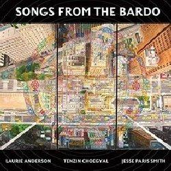 Songs from the Bardo. Illuminations on the Tibetan Book - Vinile LP di Laurie Anderson,Tenzin Choegyal,Jesse Paris Smith