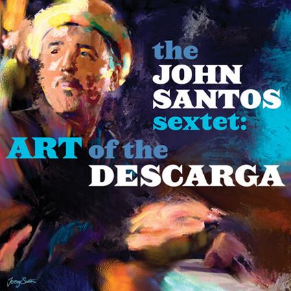 Art Of The Descarga - CD Audio di John Santos