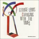 Changing with the Times - CD Audio di George Lewis