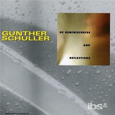 Reminiscences & Reflectio - CD Audio di Günther Schuller