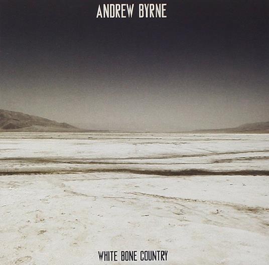 White Bone Country - CD Audio di Andrew Byrne