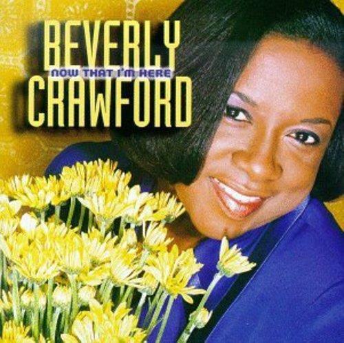 Now That I'm Here - CD Audio di Beverly Crawford