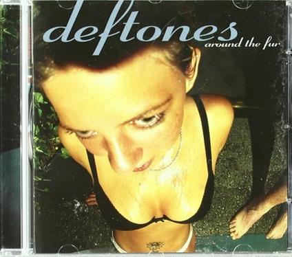Around the Fur - CD Audio di Deftones