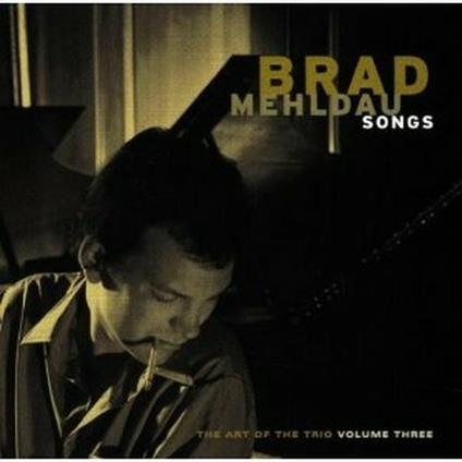 Songs. The Art of the Trio vol.3 - CD Audio di Brad Mehldau