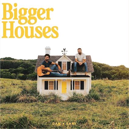 Bigger Houses - CD Audio di Dan + Shay