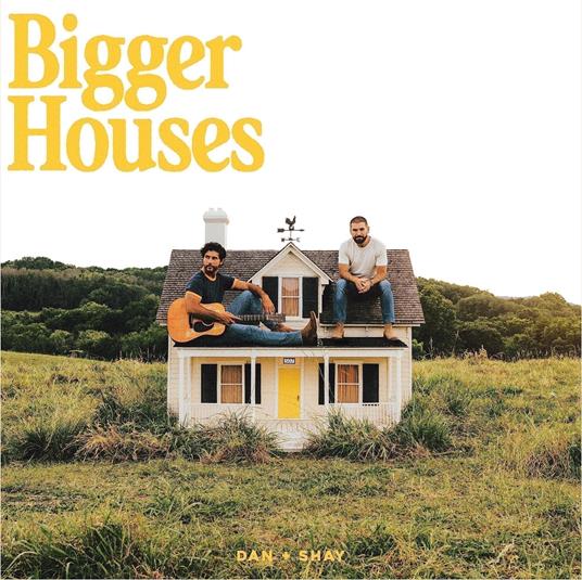 Bigger Houses - CD Audio di Dan + Shay