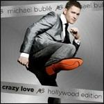 Crazy Love (Hollywood Edition) - CD Audio di Michael Bublé