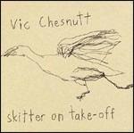 Skitter on Take-Off - CD Audio di Vic Chesnutt