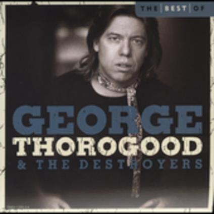 Best of - CD Audio di George Thorogood