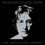 Working Class Hero. The Definitive Lennon