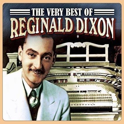 The Very Best Of - CD Audio di Reginald Dixon