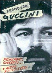 Francesco Guccini. Palasport, concerto e altre sciocchezze (DVD) - DVD di Francesco Guccini