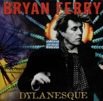 Dylanesque - CD Audio di Bryan Ferry