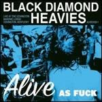 Alive as Fuck. Live at the Covington Masonic Lodge - CD Audio di Black Diamond Heavies