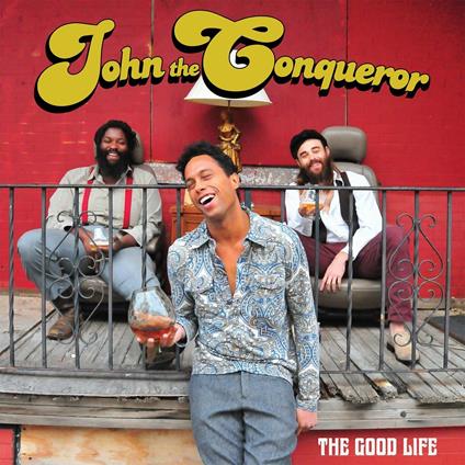 The Good Life - CD Audio di John the Conqueror