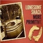 More Primitive - Vinile LP di Lonesome Shack