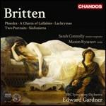 Phaedra - Charm of Lullabies - Lachrymae - Two Portraits - Sinfonietta op.1 - CD Audio di Benjamin Britten,BBC Symphony Orchestra,Leonie Rysanek,Sarah Connolly,Edward Gardner