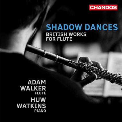Shadow Dances British Works For Flute - CD Audio di Adam Walker