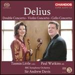 Concerto per violino - Concerto doppio - Concerto per violoncello - SuperAudio CD ibrido di Frederick Delius,Andrew Davis,Paul Watkins,Tasmin Little,BBC Symphony Orchestra
