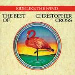 Ride Like the Wind. The Best of Christopher Cross
