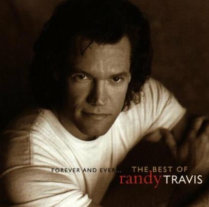 Forever and Ever the Best of Randy Travis - CD Audio di Randy Travis