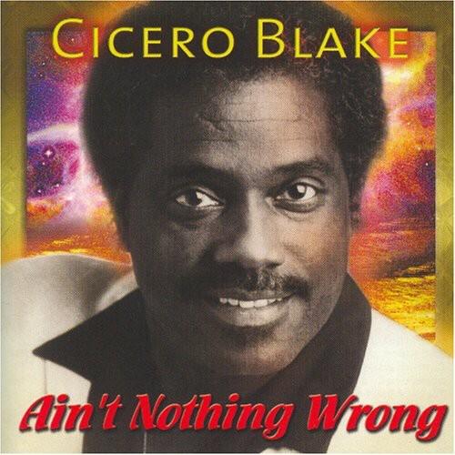 Ain't Nothing Wrong - CD Audio di Cicero Blake