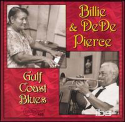 Gulf Coast Blues - CD Audio di DeDe Pierce,Billy Pierce