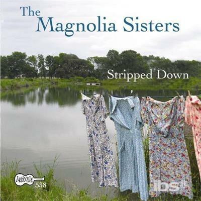Stripped Down - CD Audio di Magnolia Sisters