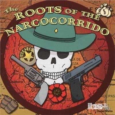 The Roots of the Narcocorrido - CD Audio