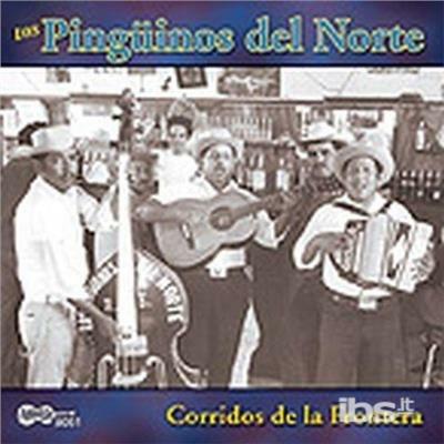 Corridos De La Frontera - CD Audio di Los Pinguinos del Norte