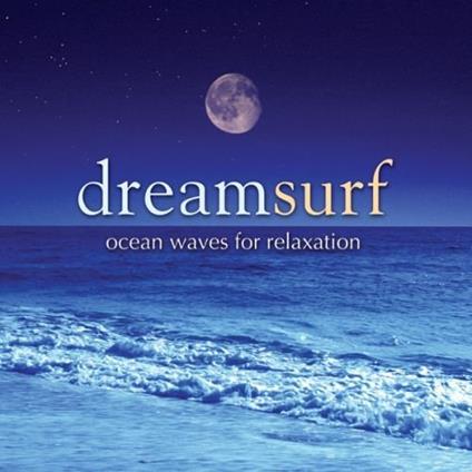 Dream Surf: Ocean Waves For Relaxation - CD Audio