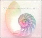 Ocean Spa. Relaxing World Flutes