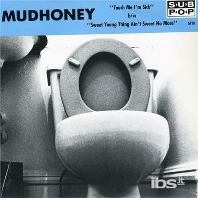 Touch Me I'm Sick - Vinile 7'' di Mudhoney