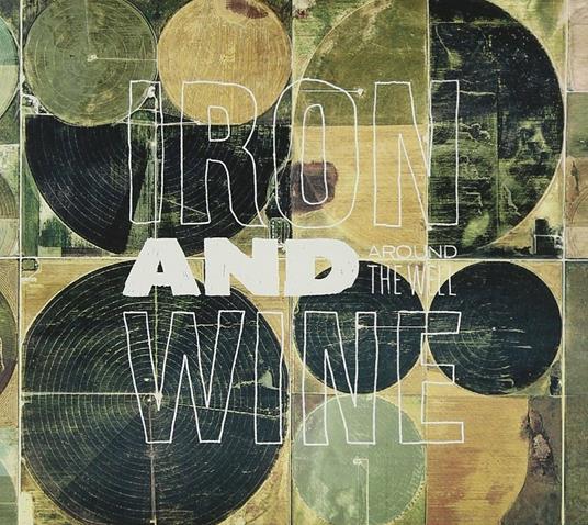 Around the Well - CD Audio di Iron & Wine