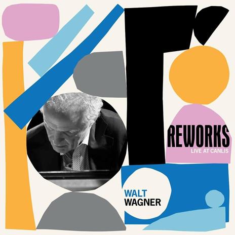 Reworks Live at Canlis - CD Audio di Walt Wagner