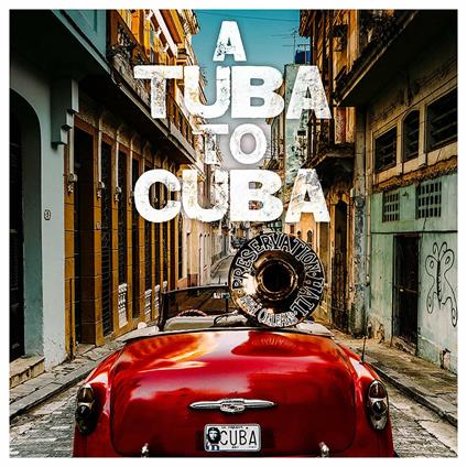 A Tuba to Cuba (Colonna sonora) - CD Audio di Preservation Hall Jazz Band