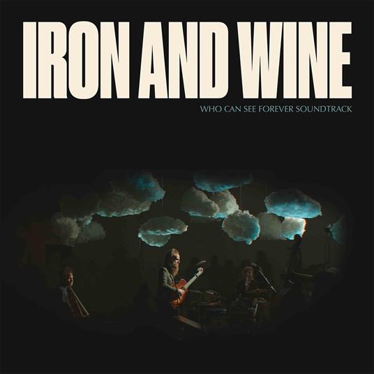 Who Can See Forever - CD Audio di Iron & Wine