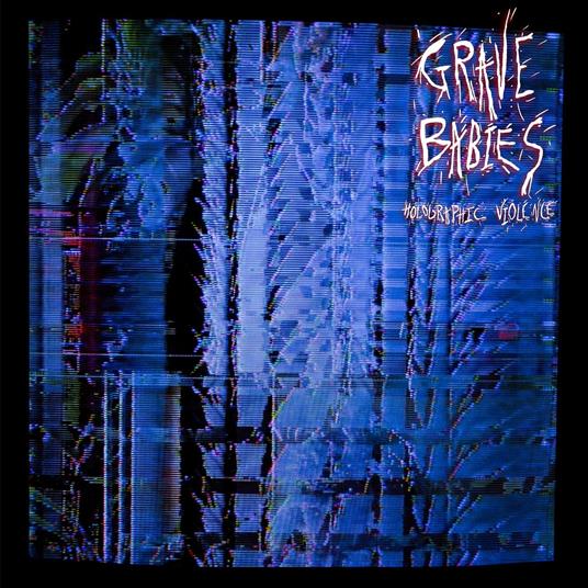 Holographic Violence - Vinile LP di Grave Babies