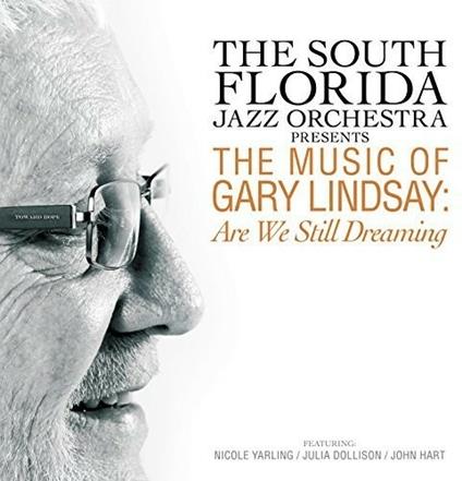 Music of Gary Lindsay. Are We Still Dreaming - CD Audio di South Florida Jazz Orchestra