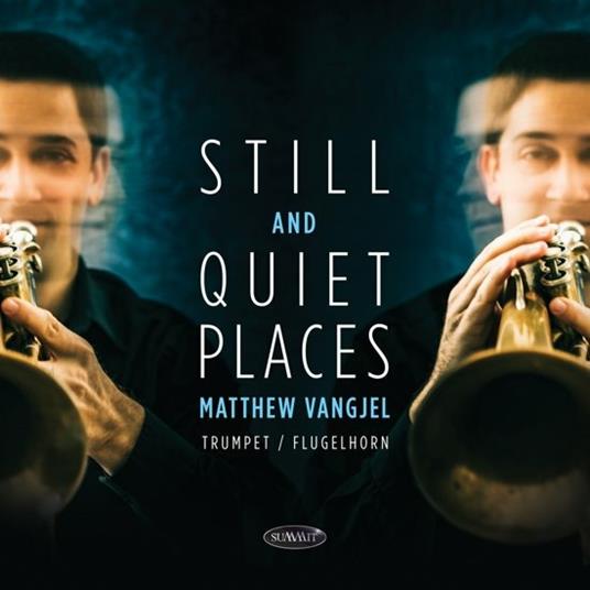 Still and Quiet Places - CD Audio di Matthew Vangjel