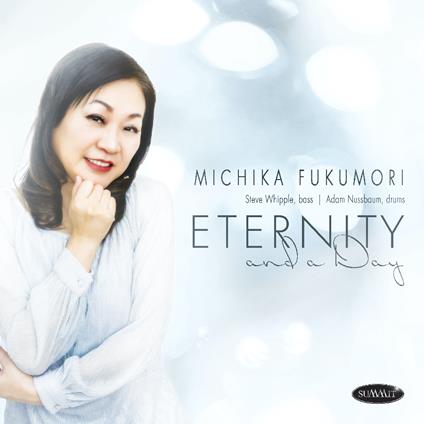 Eternity And A Day - CD Audio di Michika Fukumori