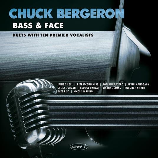 Bass & Face. Duets Withten Premier Vocal - CD Audio di Chuck Bergeron