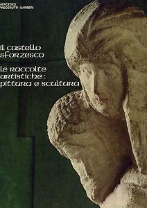 Il Castello Sforzesco. Le raccolte artistiche: pittura e scultura - Mercedes Precerutti Garberi - copertina