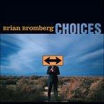 Choices - CD Audio di Brian Bromberg
