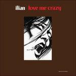 Love Me Crazy - Vinile LP di Ilian