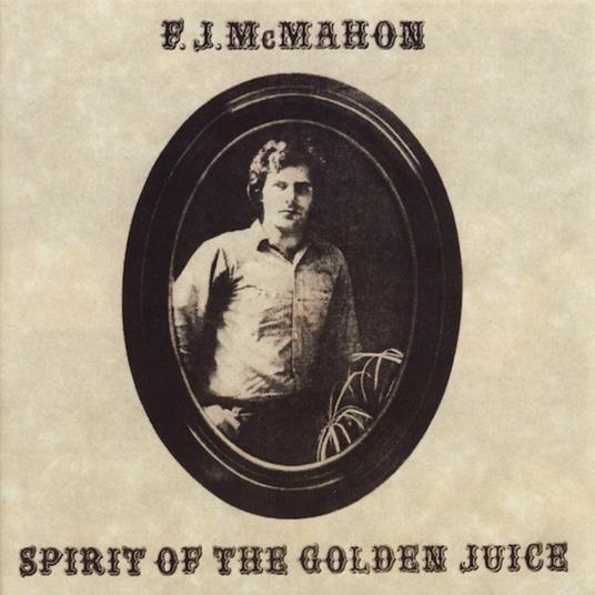 Spirit of the Golden Juice - Vinile LP di F. J. McMahon