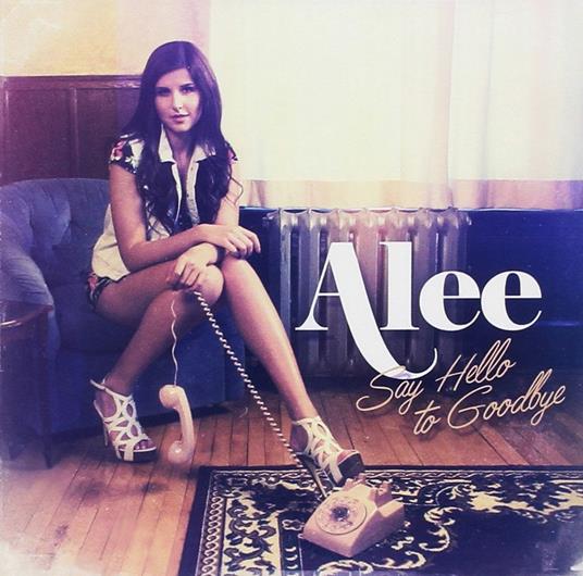 Say Hello To Goodbye - CD Audio di Alee